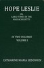 Hope Leslie: or, early times in the Massachusetts, volume 1 (of 2)