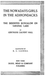 The Nowadays Girls in the Adirondacks :  or, The deserted bungalow on Saranac Lake