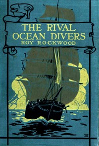 Rival ocean divers :  or, The search for a sunken treasure