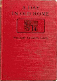 A day in old Rome :  a picture of Roman life