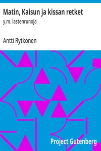 Matin, Kaisun ja kissan retket :  y.m. lastenrunoja