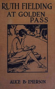 Ruth Fielding at Golden Pass :  or, the perils of an artificial avalanche