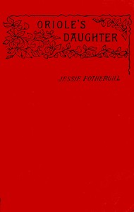Oriole's daughter, a novel, Volume 1 (of 3)