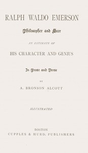 Ralph Waldo Emerson, philosopher and seer :  an estimate of his character and genius in prose and verse