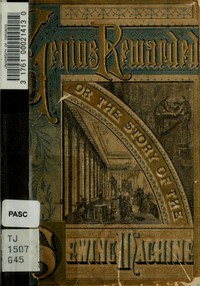 Genius rewarded :  The story of the sewing machine
