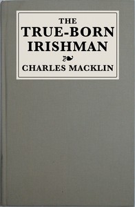 The true-born Irishman :  or, Irish fine lady : a comedy of two acts