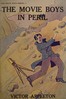 The movie boys in peril :  or, Strenuous days along the Panama Canal