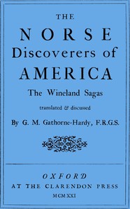 The Norse discoverers of America :  the Wineland sagas translated & discussed