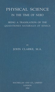 Physical science in the time of Nero :  being a translation of the Quaestiones naturales of Seneca
