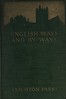 English ways and by-ways :  Being the letters of John and Ruth Dobson written from England to their friend, Leighton Parks