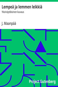 Lempeä ja lemmen leikkiä :  Yksinäytöksinen kuvaus