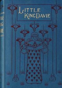Little King Davie :  or, "Kings and priests unto God"