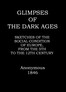 Glimpses of the dark ages :  or, Sketches of the social condition of Europe, from the fifth to the twelfth century