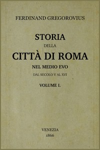 Storia della città di Roma nel medio evo, vol. 1/8 :  dal secolo V al XVI