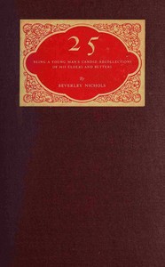25 :  Being a young man's candid recollections of his elders and betters