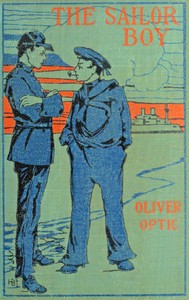 The sailor boy :  or, Jack Somers in the navy