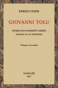Giovanni Tolu, vol. 2/2 :  Storia d'un bandito sardo narrata da lui medesimo