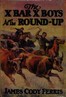 The X Bar X boys at the round-up
