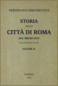 Storia della città di Roma nel medio evo, vol. 2/8 :  dal secolo V al XVI