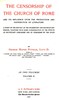 The censorship of the Church of Rome and its influence upon the production and distribution of literature, volume 2 (of 2)