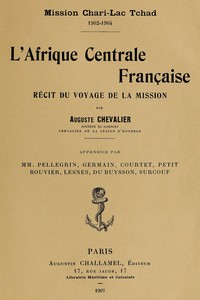 L'Afrique centrale française :  Récit du voyage de la mission