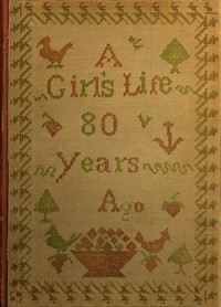 A girl's life eighty years ago :  Selections from the letters of Eliza Southgate Bowne