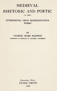 Medieval rhetoric and poetic to 1400 :  Interpreted from representative works