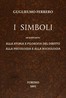 I simboli :  in rapporto alla storia e filosofia del diritto, alla psicologia e alla sociologia