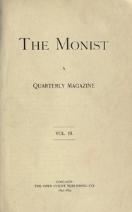 The Monist, Vol. 3, 1892-1893 :  A quarterly magazine
