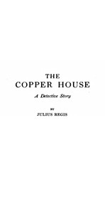 The Copper House :  A detective story
