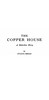 The Copper House :  A detective story