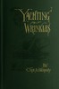 Yachting wrinkles :  A practical and historical handbook of valuable information for the racing and cruising yachtsman