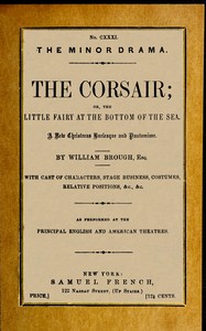 The corsair; or, the little fairy at the bottom of the sea :  A new Christmas burlesque and pantomime, founded upon the ballet of "Le corsair"