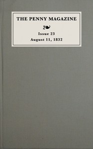 The penny magazine of the Society for the Diffusion of Useful Knowledge, issue 23, August 11, 1832
