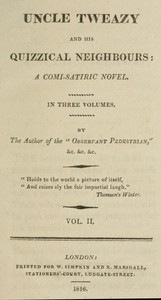 Uncle Tweazy and his quizzical neighbours, vol. 2 of 3 :  a comi-satiric novel