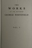 The works of the Reverend George Whitefield, M.A., Vol. 5 (of 6) :  Containing all his sermons and tracts, etc.