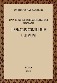 Una misura eccezionale dei Romani, Il senatus-consultum ultimum :  (studio di storia e di diritto pubblico romano)