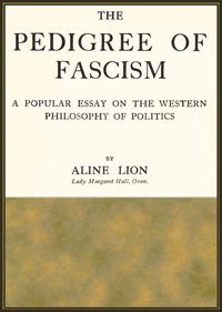 The pedigree of fascism :  A popular essay on the Western philosophy of politics
