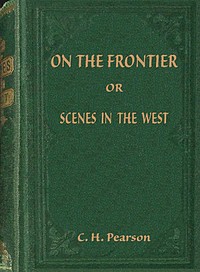 On the frontier :  or, Scenes in the West