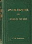 On the frontier :  or, Scenes in the West