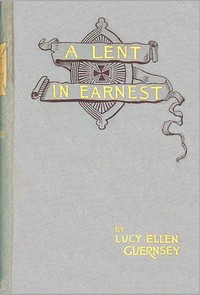 A Lent in earnest :  or, Sober thoughts for solemn days