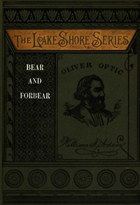 Bear and forbear :  or, The young skipper of lake Ucayga