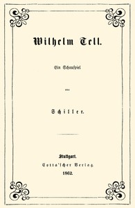 Wilhelm Tell :  Ein Schauspiel