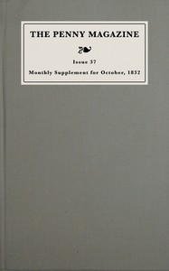 Monthly supplement of the penny magazine of the Society for the Diffusion of Useful Knowledge, issue 37, September 29 to October 31, 1832