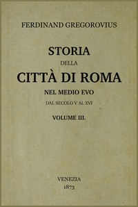 Storia della città di Roma nel medio evo, vol. 3/8 :  dal secolo V al XVI