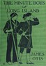 The Minute Boys of Long Island :  A story of New York in 1776 as told by Ephraim Lyttle
