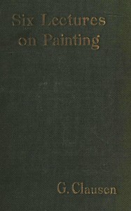 Six lectures on painting :  delivered to the students of the Royal Academy of Arts in London, January, 1904