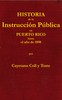 Historia de la instrucción pública en Puerto Rico hasta el año de 1898