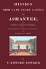Mission from Cape Coast Castle to Ashantee :  with a statistical account of that kingdom, and geographical notices of other parts of the interior of Africa