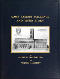 Some famous buildings and their story :  being the results of recent research in London and elsewhere